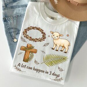 A Lot Can Happen in 3 Days Easter Shirt